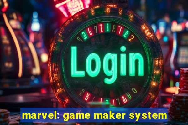 marvel: game maker system